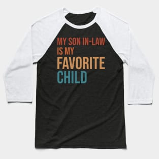 My Son In-Law Is My Favorite Child Baseball T-Shirt